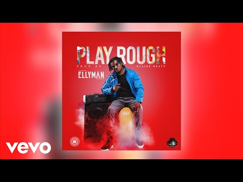 Ellyman - Play Rough (Official Audio)
