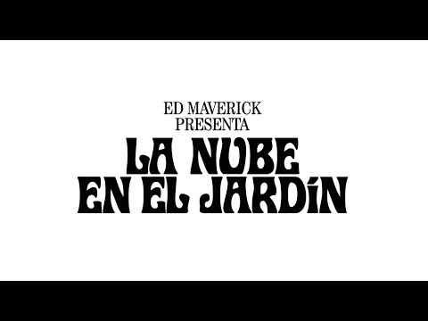 Ed Maverick - LA NUBE EN EL JARDÍN (Lyric Video)