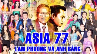 ASIA 77 Full Program &quot; Dòng Nhạc Lam Phương &amp; Anh Bằng &quot; | Vĩnh Biệt Nhạc sĩ Lam Phương