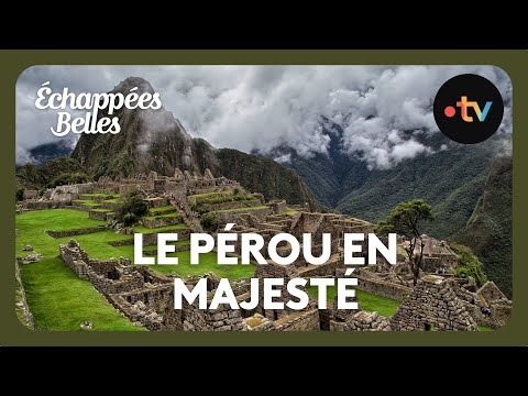 Le Pérou en majesté - Échappées belles