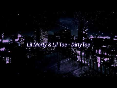 Lil Morty & Lil Toe - DirtyToe (slowed + reverb)