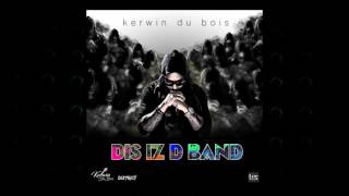 Kerwin Du Bois - Dis Iz D Band | 2017 Music Release