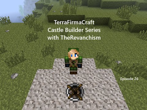 Terrafirmacraft Castle Builder Ep26