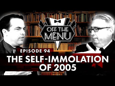 Off the Menu: Episode 94 - The Self-Immolation of 2005