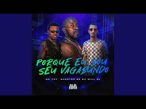 Porque Eu Sou Seu Vagabundo