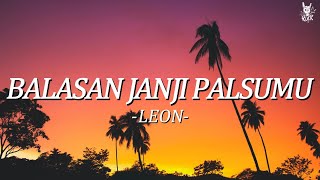 Download lagu LEON - Balasan Janji Palsumu || Lirik mp3