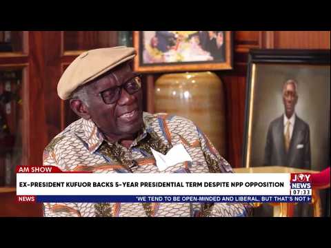 Should Ghana Have a 5-Year Presidency Tenure? Kufuor’s Position Sparks Debate | Matters Arising