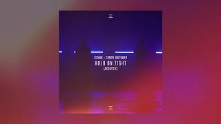 R3HAB &amp; Conor Maynard - Hold On Tight (Acoustic)