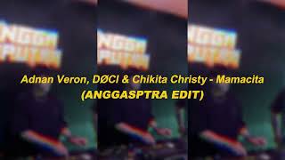 Download lagu Adnan Veron, DØCI & Chikita Christy - Mamacita (ANGGASPTRA EDIT) mp3