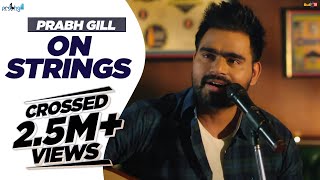 Prabh Gill  On Strings  MixSingh  Latest Romantic 