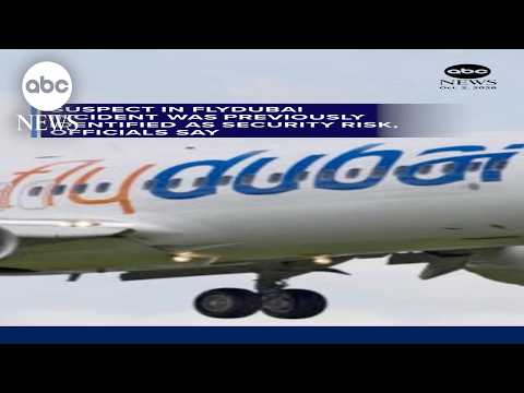 Suspect in FlyDubai incident was previously identified as security risk: Officials