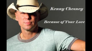 Kenny Chesney - Because of Your Love