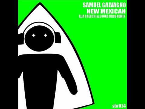 Samuel Galvagno - New Mexican ( Elia Crecchi & Sound Bros Remix )