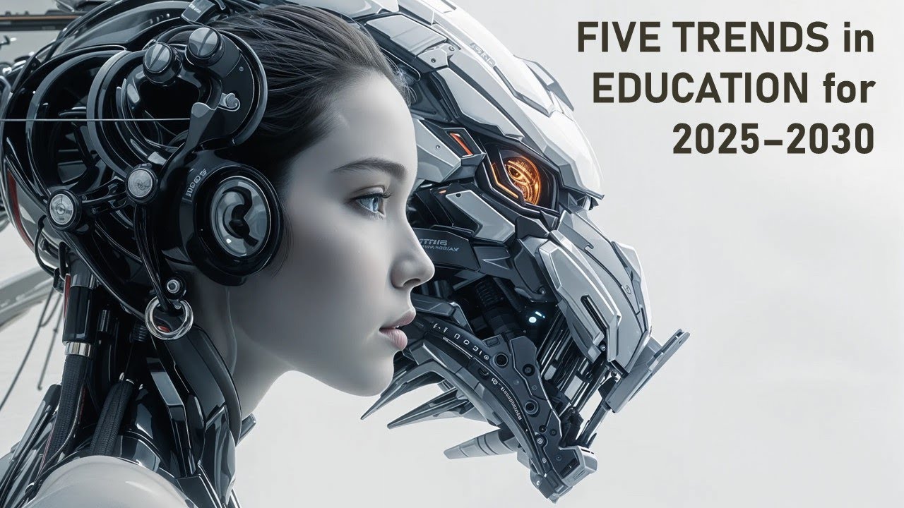 Five Trends in Education for 2025–2030: How Will Artificial Intelligence Transform Learning?