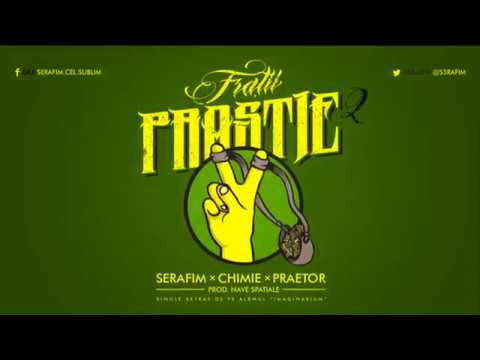 Serafim feat. Chimie & Praetor - Fratii Prastie 2