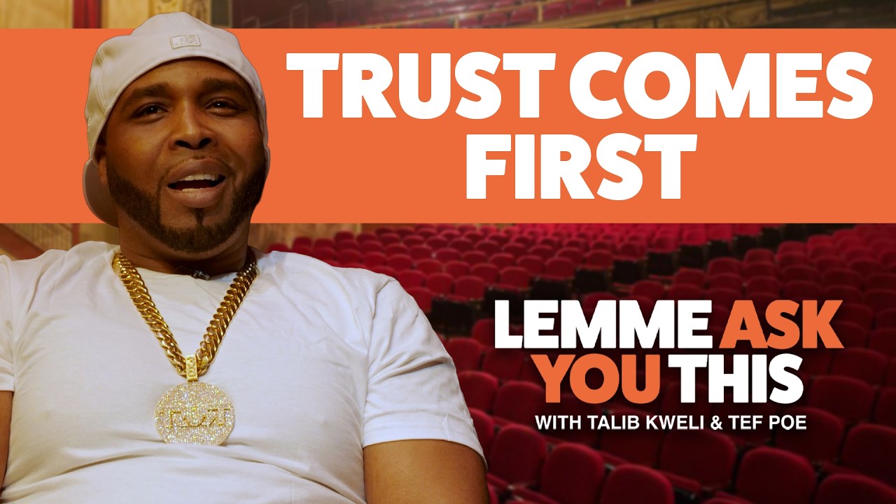 Trust Comes First - Lemme Ask You This With Talib Kweli & Tef Poe