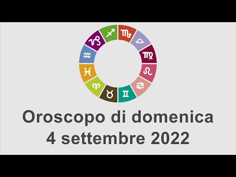 Oroscopo di domenica 4 settembre 2022