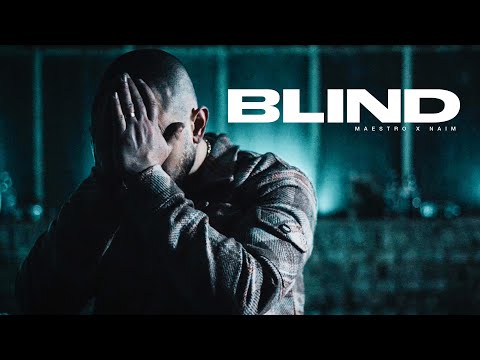 MAESTRO x NAIM - BLIND (prod. by Larkin & Dansonn)