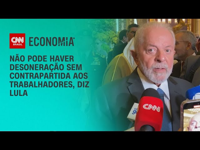 Não pode haver desoneração sem contrapartida aos trabalhadores, diz Lula | LIVE CNN