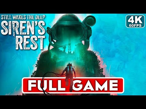 STILL WAKES THE DEEP SIREN'S REST Gameplay Walkthrough FULL GAME [4K 60FPS PC ULTRA] - No Commentary