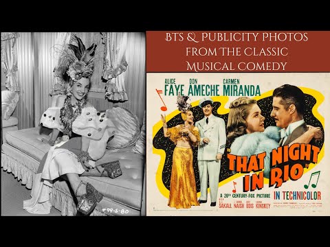THAT NIGHT IN RIO 1941 - Behind The Scenes Of Alice Faye & Don Ameche's Classic Musical Comedy