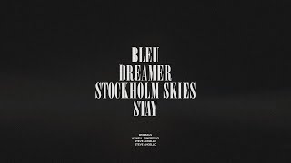 Bleu / Dreamer / Stockholm Skies / Stay
