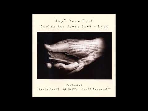 Carlos Del Junco Band - Just Your Fool (Live)