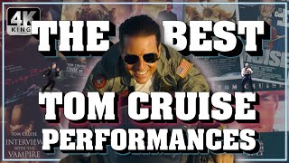 BEST TOM CRUISE PERFORMANCES OF ALL TIME | The Top 10 Cruise Roles You Must See! | 4K Kings