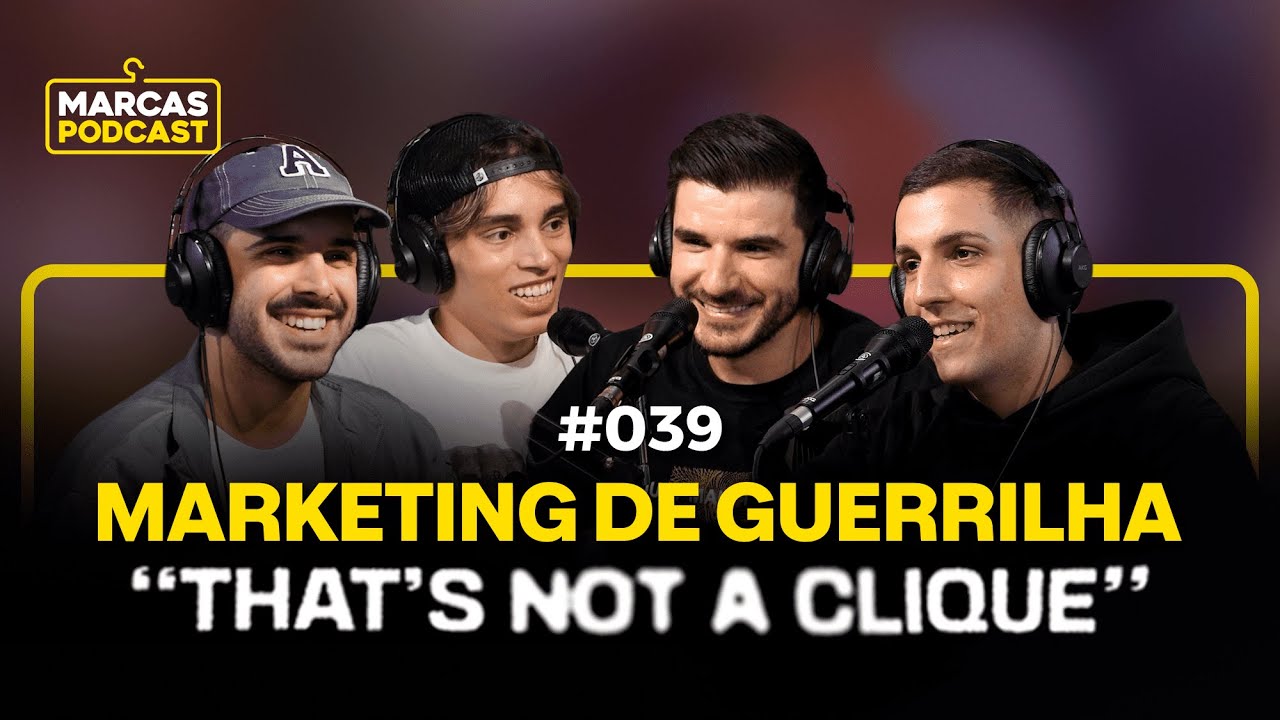 MARKETING DE GUERRILHA "THAT'S NOT A CLIQUE" - MARCAS PODCAST #039
