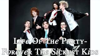Life Of The Party- Forever The Sickest Kids