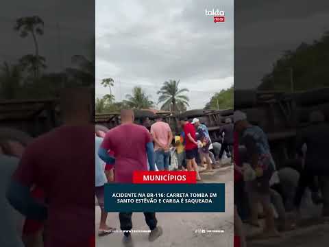 Carga sendo saqueada  Santo Estêvão Bahia