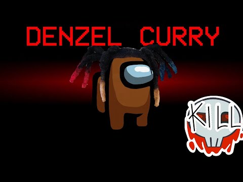 Among Us but I use Denzel Curry lyrics...