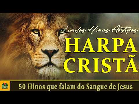 Harpa Crista -  50 Hinos que falam do Sangue de Jesus - Com letra (Coletânea)