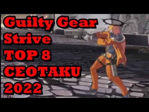 Guilty Gear Strive - CEOTAKU 2022 Top 8