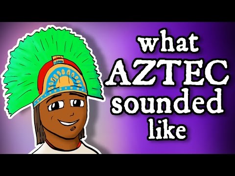 What Montezuma's Aztec Sounded Like - and how we know