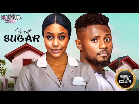 SWEET SUGAR ( Maurice Sam, Uche Montana) - Brand New 2025 Nigerian Movie