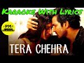 Tera Chehra | Sanam Teri Kasam | Karaoke With Lyrics