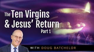 The 10 Virgins and Jesus' Return Part 1 | Doug Batchelor