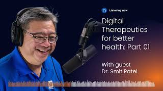 The Tech Between Us Podcast: The Rise of Digital Therapeutics