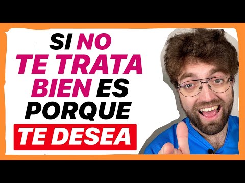 SI NO te TRATA BIEN es PORQUE en realidad TE QUIERE con LOCURA
