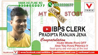 Success Story of Pradeepta Ranjan Jena ,selected as IBPS Clerk in first attempt | Success at Vanik