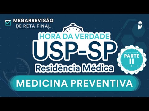 Hora da Verdade Medicina Preventiva USP-SP Parte 2 - Aula para Residência Médica