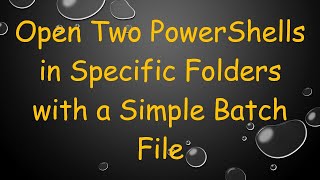 Download the video "Open Two PowerShells in Specific Folders with a Simple Batch File"
