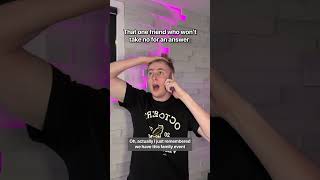 That One Friend Who Won&#39;t Take No For An Answer #Shorts