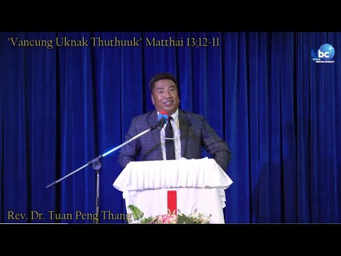 FCC Sermon _ Rev. Dr. Tuan Peng Thang _ Vancung Uknak Thuthuuk _ Matt 13 (12/2/23)