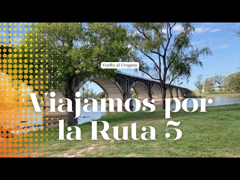 Explorando la Ruta 5: Florida, Paso de los Toros, Ipora y Lagos del Norte