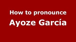 How to pronounce Ayoze García