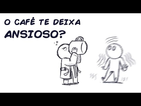 O CAFÉ TE DEIXA ANSIOSO?