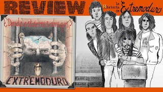 CAPÍTULO 24. REVIEW DE '¿DÓNDE ESTÁN MIS AMIGOS?' (1993). HISTORIA DE EXTREMODURO