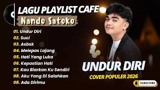 Download lagu Nando Satoko - UNDUR DIRI - SUCI - ASBSK - MELEPAS LAJANG || POP INDO TERPOPULER 2026 mp3